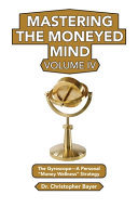 Mastering The Moneyed Mind Volume Iv Dr Christopher Bayer