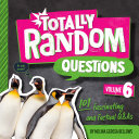 Totally Random Questions Volume 6 101 Fascinating And Factual Qas Melina Gerosa Bellows