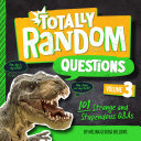 Totally Random Questions Volume 3 101 Strange And Stupendous Questions And Answers Melina Gerosa Bellows