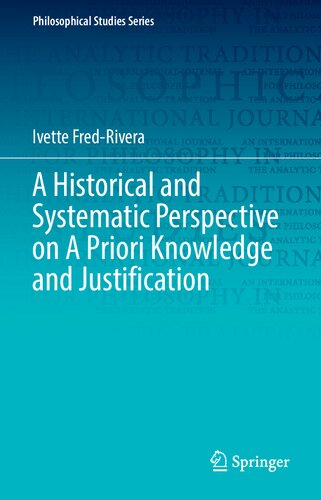 A Historical And Systematic Perspective On A Priori Knowledge And Justification Ivette Fredrivera