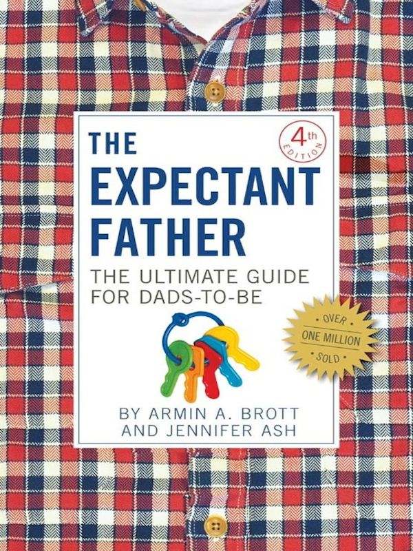 The Expectant Father The Ultimate Guide For Dadstobe Armin A Brott Jennifer Ash