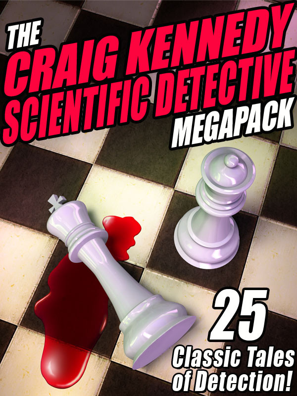 The Craig Kennedy Scientific Detective Megapack 1st Edition Arthur B Reeve