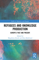 Refugees And Knowledge Production Europes Past And Present Magdalena Kmak