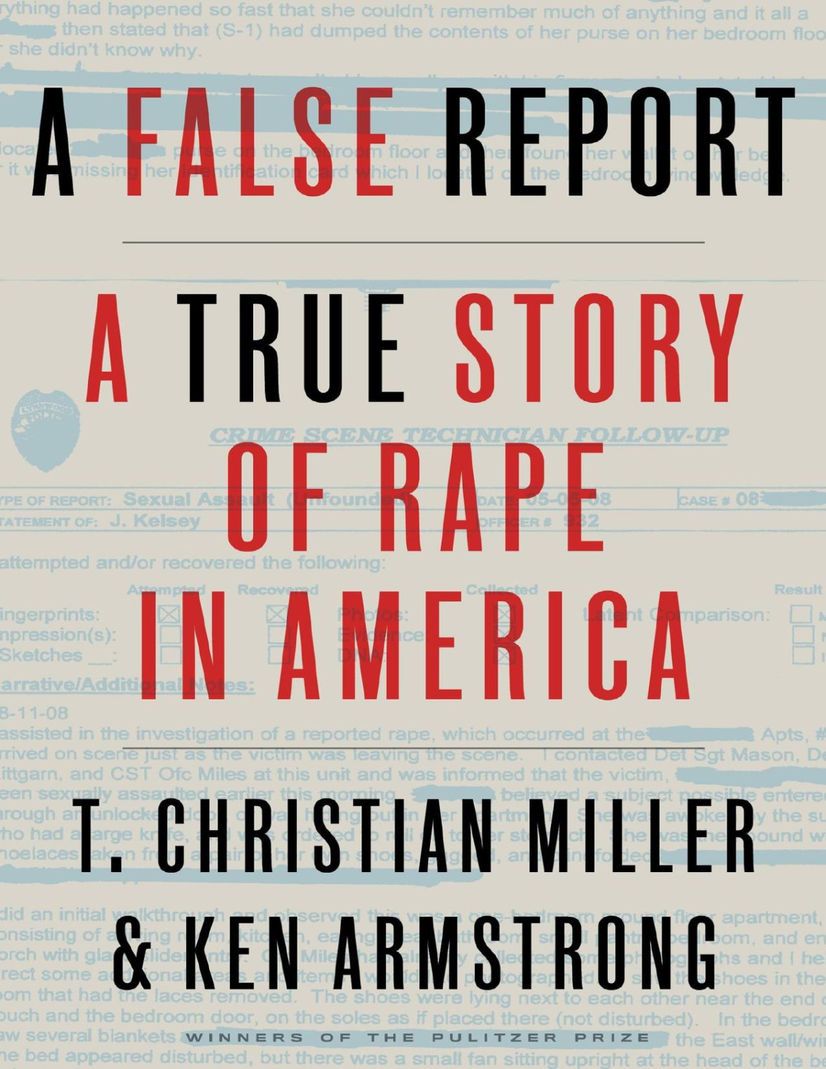 A False Report T Christian Miller Ken Armstrong