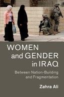 Women And Gender In Iraq Between Nationbuilding And Fragmentation Zahra Ali
