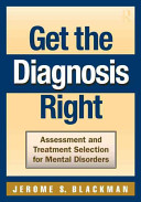 Get The Diagnosis Right Assessment And Treatment Selection For Mental Disorders 1st Edition Jerome S Blackman