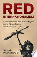 Red Internationalism Antiimperialism And Human Rights In The Global Sixties And Seventies Salar Mohandesi