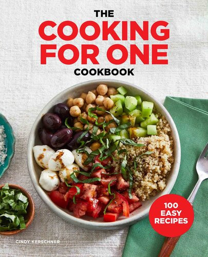 The Cooking For One Cookbook Cindy Kerschner