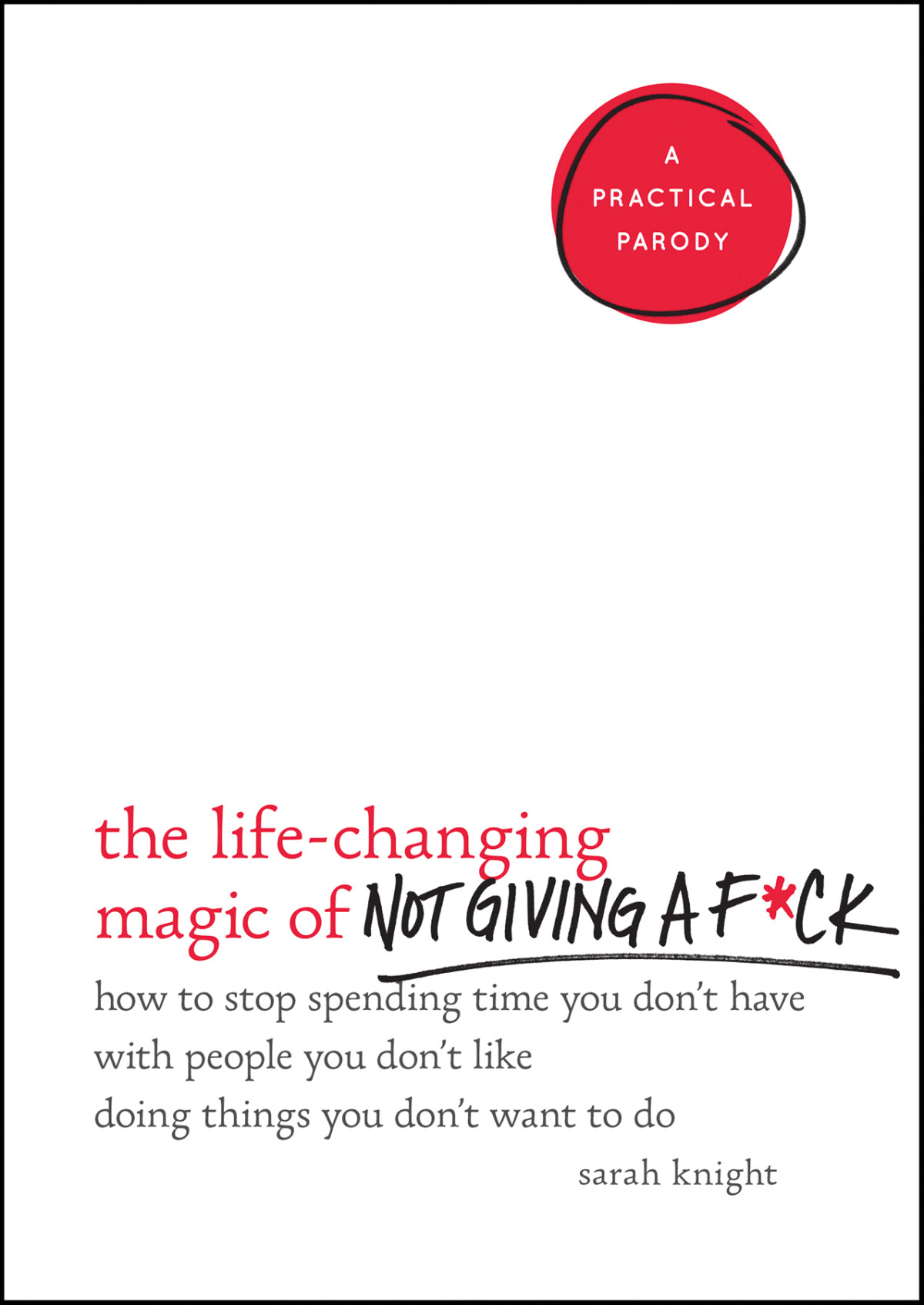 The Lifechanging Magic Of Not Giving A Fck Sarah Knight
