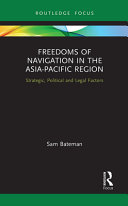 Freedoms Of Navigation In The Asiapacific Region Strategic Political And Legal Factors 1st Edition Sam Bateman