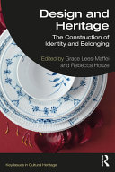Design And Heritage The Construction Of Identity And Belonging 1st Edition Grace Leesmaffei