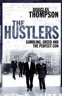 The Hustlers Gambling Greed And The Perfect Con Douglas Thompson