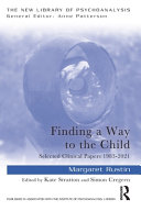 Finding A Way To The Child Selected Clinical Papers 19832021 1st Margaret Rustin