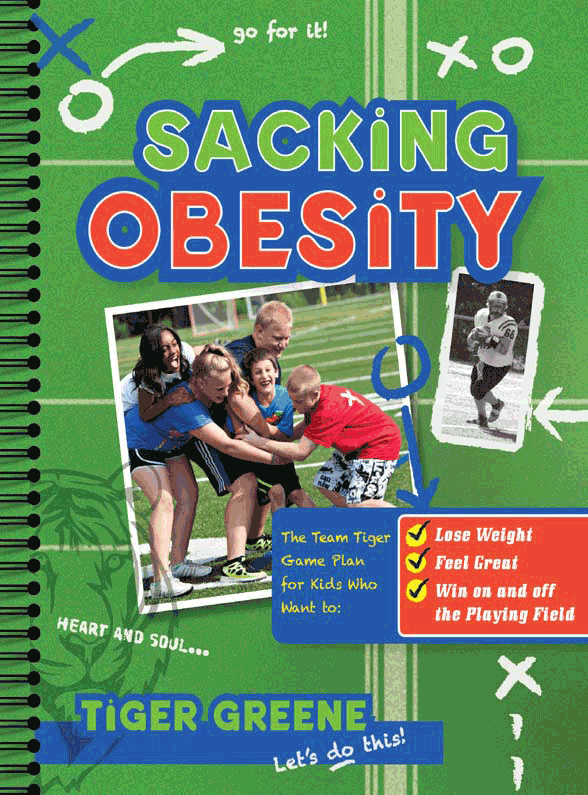Sacking Obesity The Team Tiger Game Plan For Kids Who Want To Lose Weight Feel Great And Win On Tiger Greene