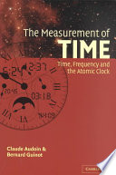 The Measurement Of Time Time Frequency And The Atomic Clock Claude Audoin