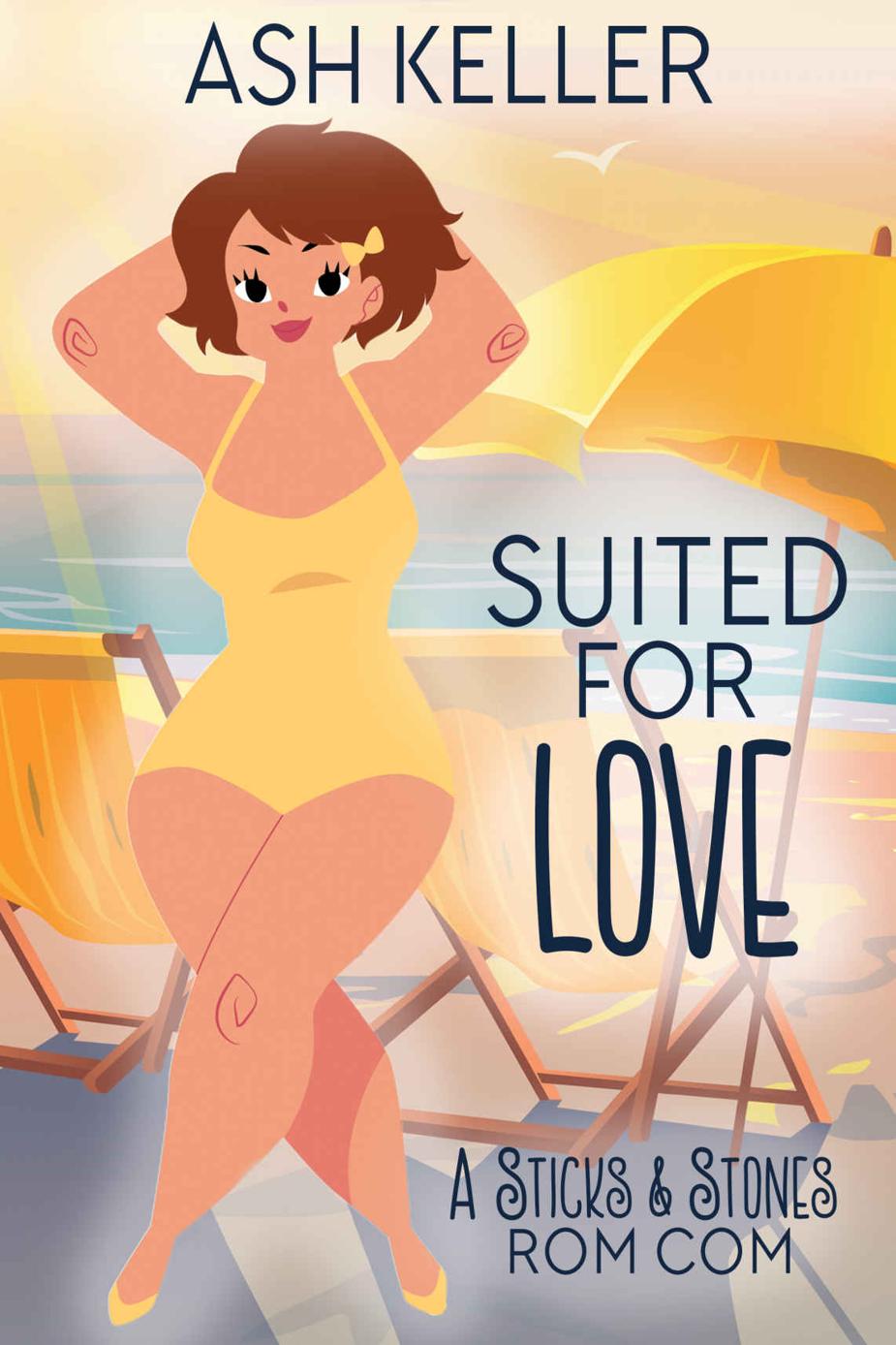 Suited For Love A Sweet Romantic Comedy Sticks Stones Beach Rom Com Book 1 1st Edition Ash Keller