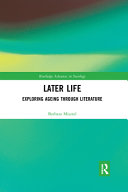 Later Life Exploring Ageing Through Literature 1st Edition Barbara A Misztal