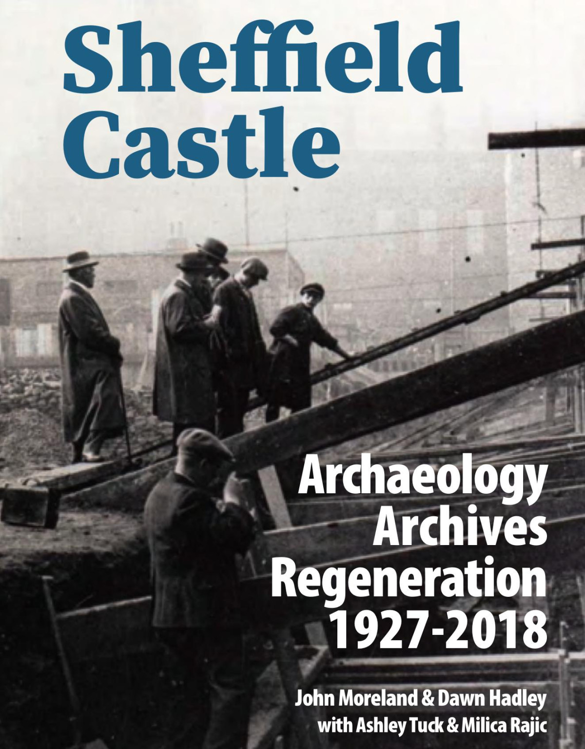 Sheffield Castle Archives Archaeology Regeneration 19272018 John Moreland