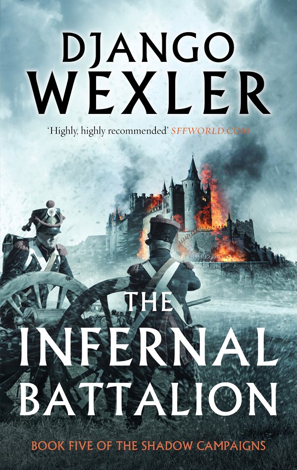 The Infernal Battalion The Shadow Campaigns Tome 5 Django Wexler