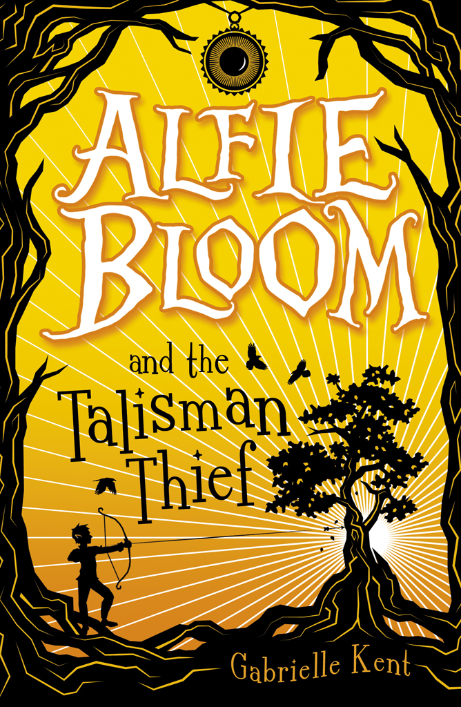 Alfie Bloom And The Talisman Thief Gabrielle Kent