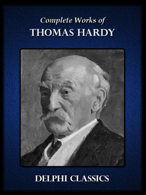 Delphi Complete Works Of Thomas Hardy Illustrated Thomas Hardy