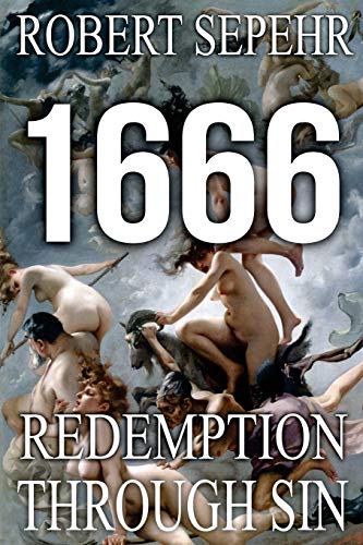 1666 Redemption Through Sin Global Conspiracy In History Religion Politics And Finance 1st Edition Robert Sepehr