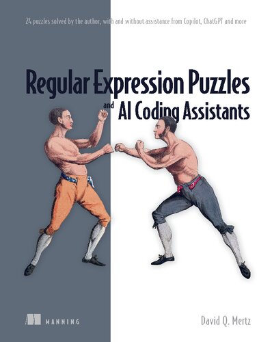 Regular Expression Puzzles And Ai Coding Assistants 24 Puzzles Solved By The Author With And Without Assistance 1st David Q Mertz