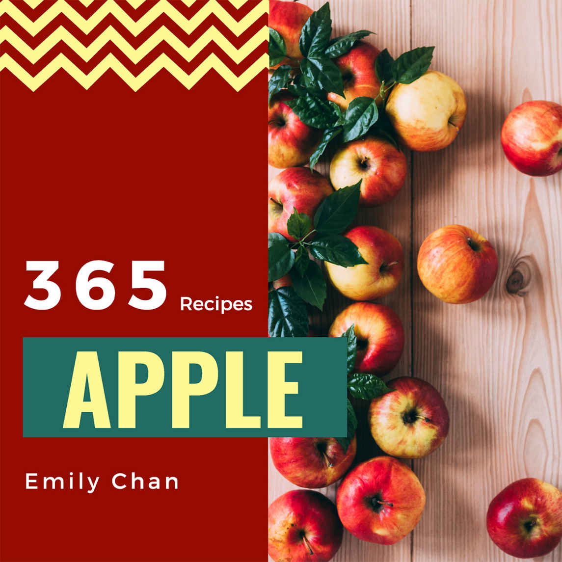 Apple Recipes 365 Enjoy 365 Days With Amazing Apple Recipes In Your Own Apple Cookbook Apple Cider Cookbook Apple Cider Vinegar Cookbook Candy Apple Recipe Book Book 1 Emily Chan