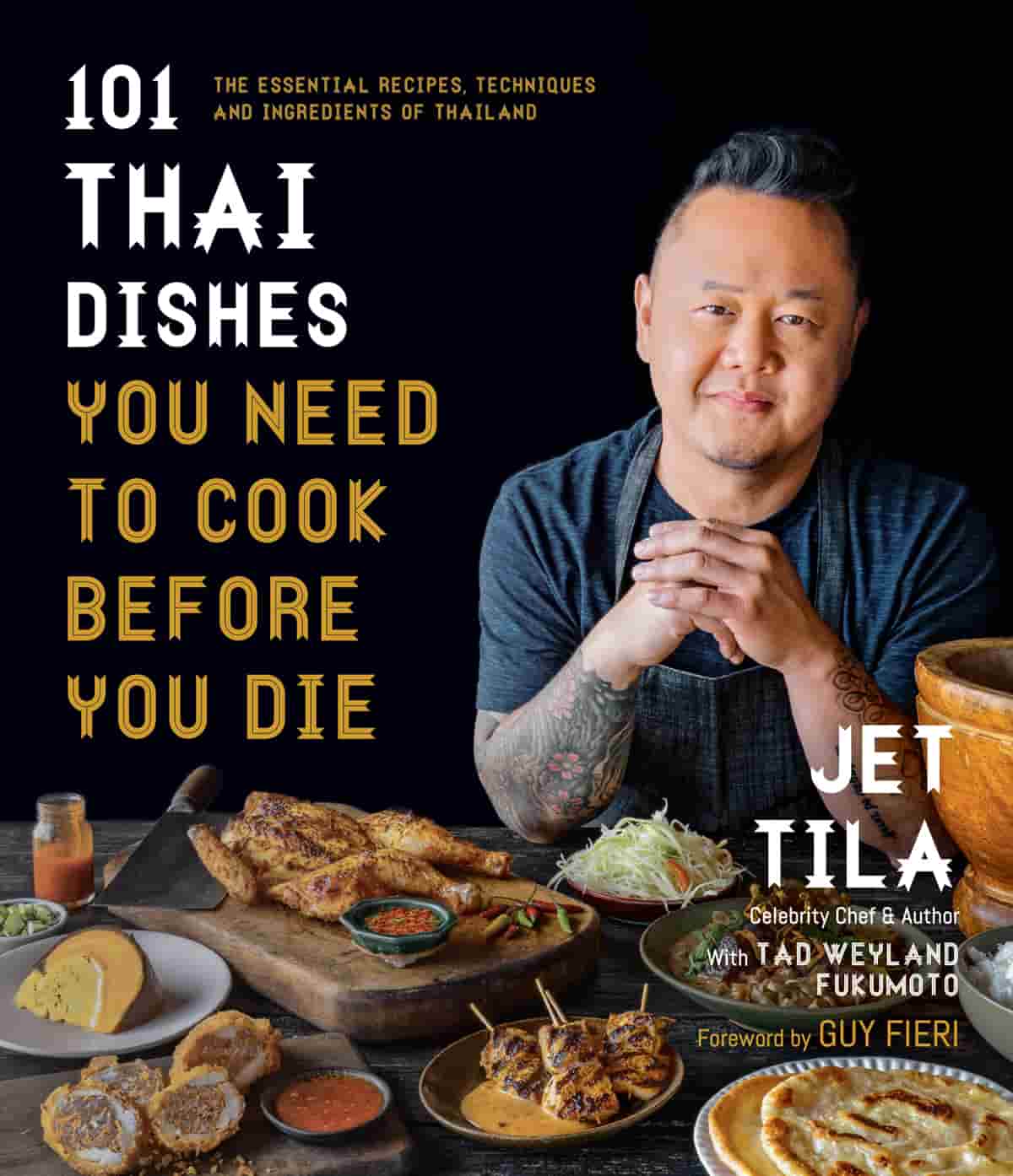 101 Thai Dishes You Need To Cook Before You Die Jet Tila