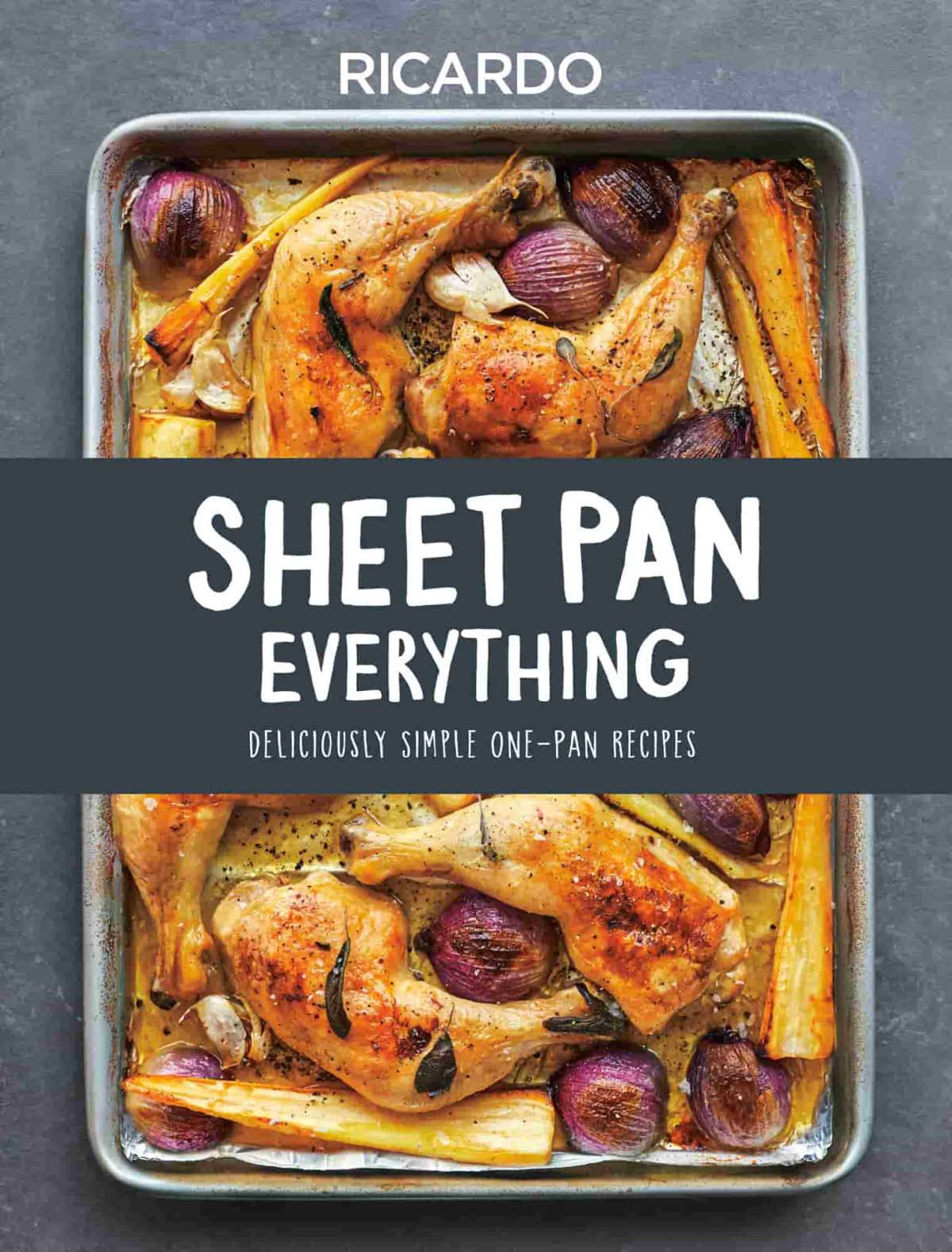 Sheet Pan Everything Ricardo Larrivee