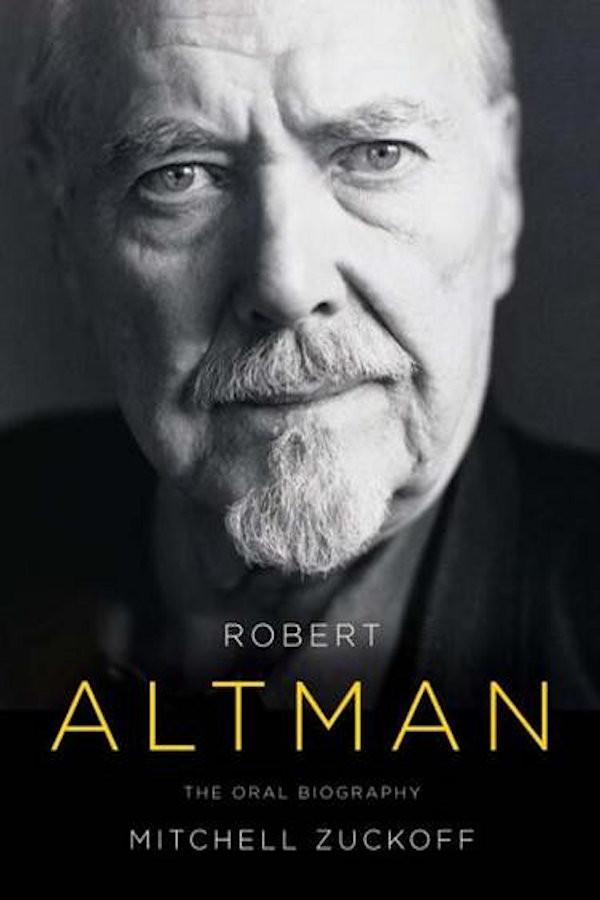 Robert Altman The Oral Biography Mitchell Zuckoff