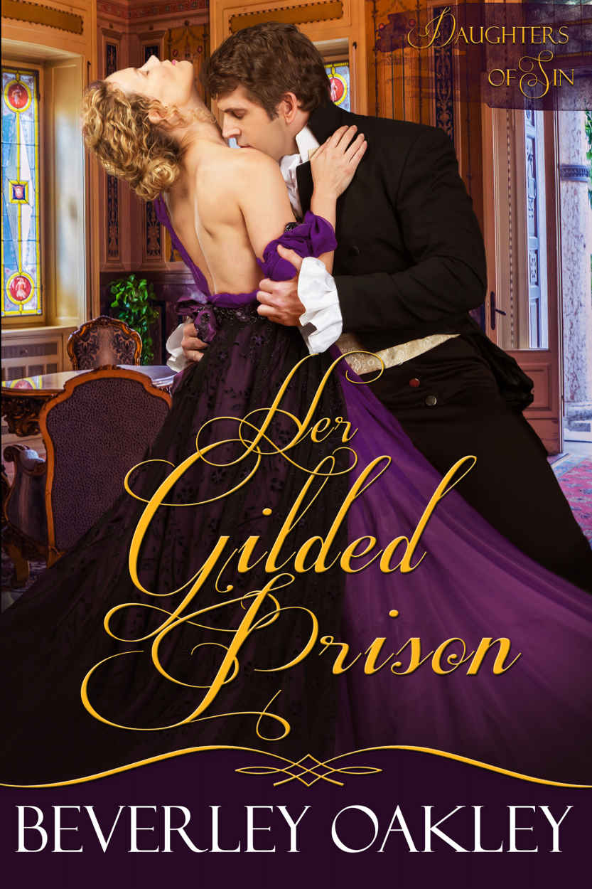 Her Gilded Prison A Secondchance Regency Romance Daughters Of Sin Book 1 Beverley Oakley