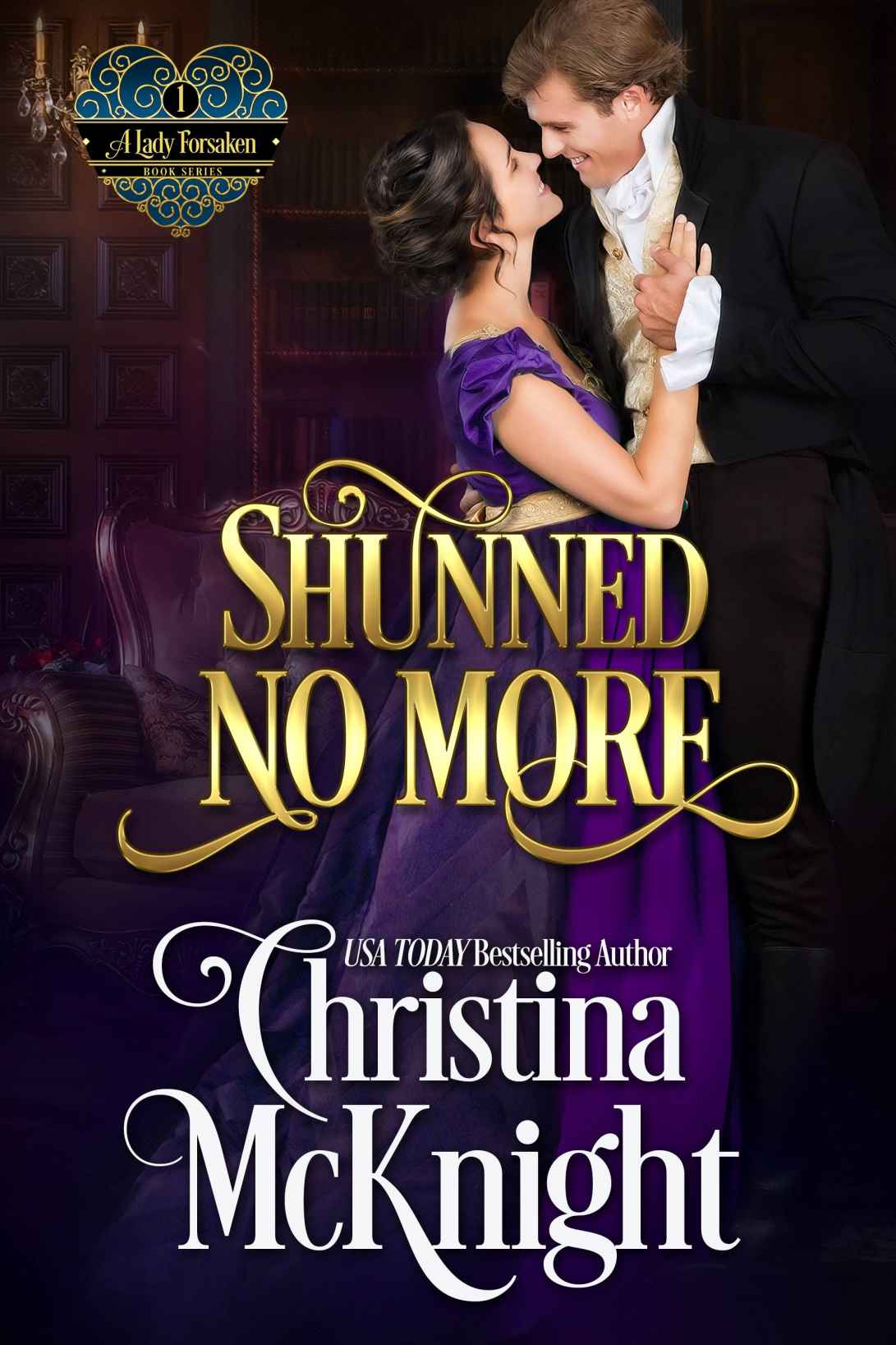 Shunned No More A Lady Forsaken Book 1 Mcknight Christina