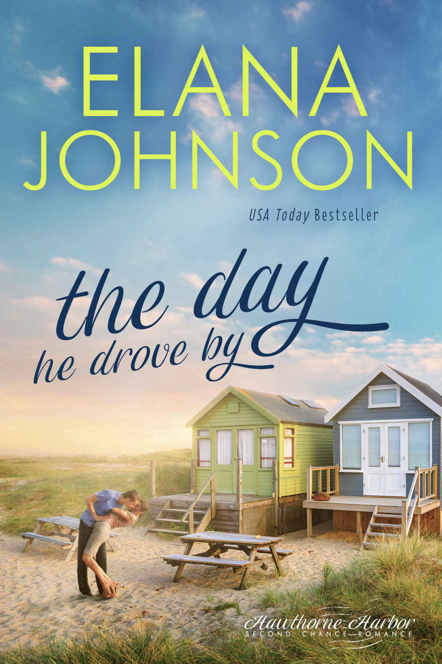The Day He Drove By Sweet Contemporary Romance Hawthorne Harbor Romance Book 1 Elana Johnson