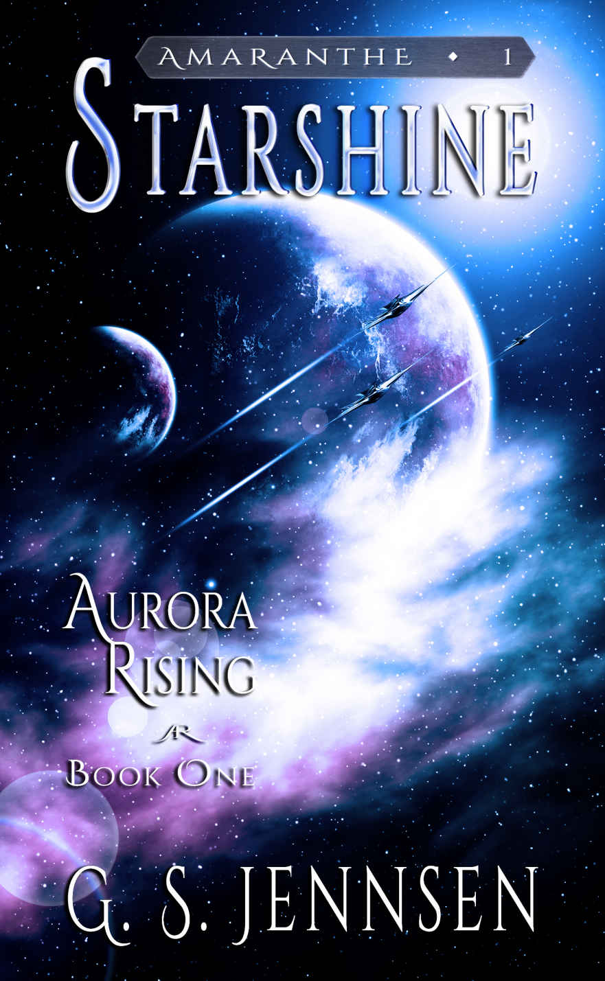 Starshine Aurora Rising Book One Amaranthe 1 Jennsen G S