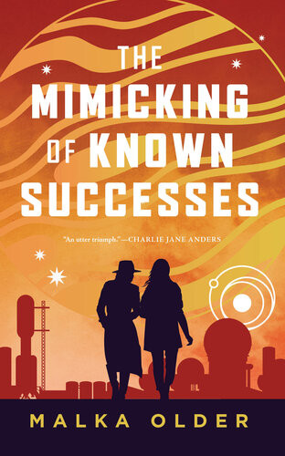 The Mimicking Of Known Successes The Investigations Of Mossa And Pleiti 1 1st Edition Malka Older