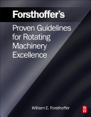 Forsthoffers Proven Guidelines For Rotating Machinery Excellence William E Forsthoffer