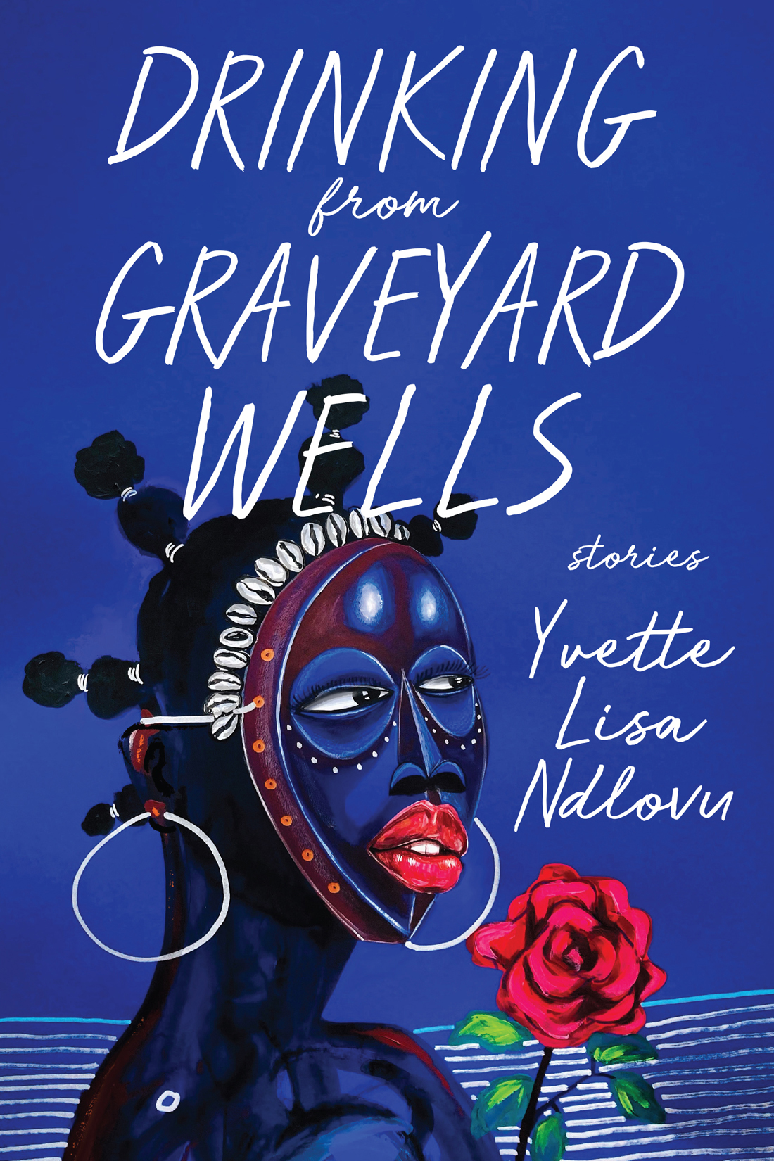 Drinking From Graveyard Wells Yvette Lisa Ndlovu