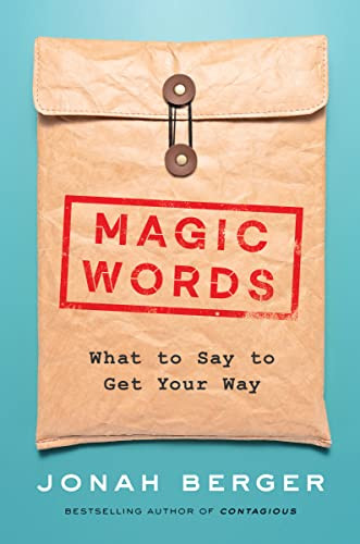 Magic Words What To Say To Get Your Way 2023 Edition Jonah Berger