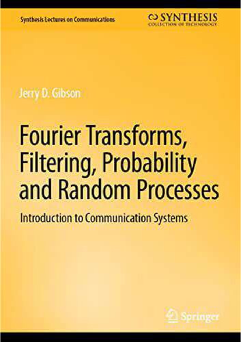 Fourier Transforms Filtering Probability And Random Processes Introduction To Communication Systems Jerry D Gibson