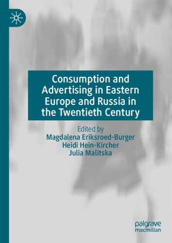 Consumption And Advertising In Eastern Europe And Russia In The Twentieth Century Heidi Heinkircher