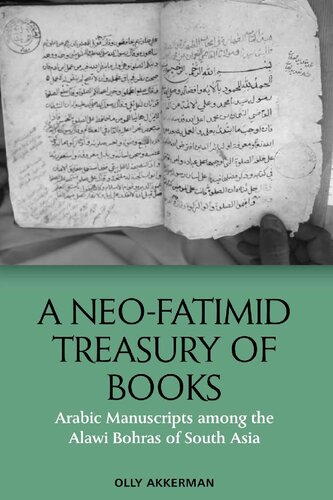 A Neofatimid Treasury Of Books Arabic Manuscripts Among The Alawi Bohras Of South Asia Olly Akkerman
