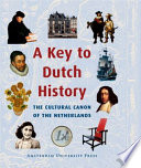 A Key To Dutch History Commissie Ontwikkeling Nederlandse Canon