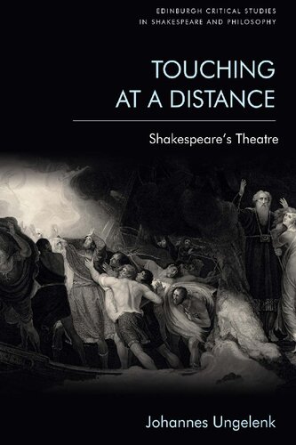 Touching At A Distance Shakespeares Theatre Edinburgh Critical Studies In Shakespeare And Philosophy Johannes Ungelenk