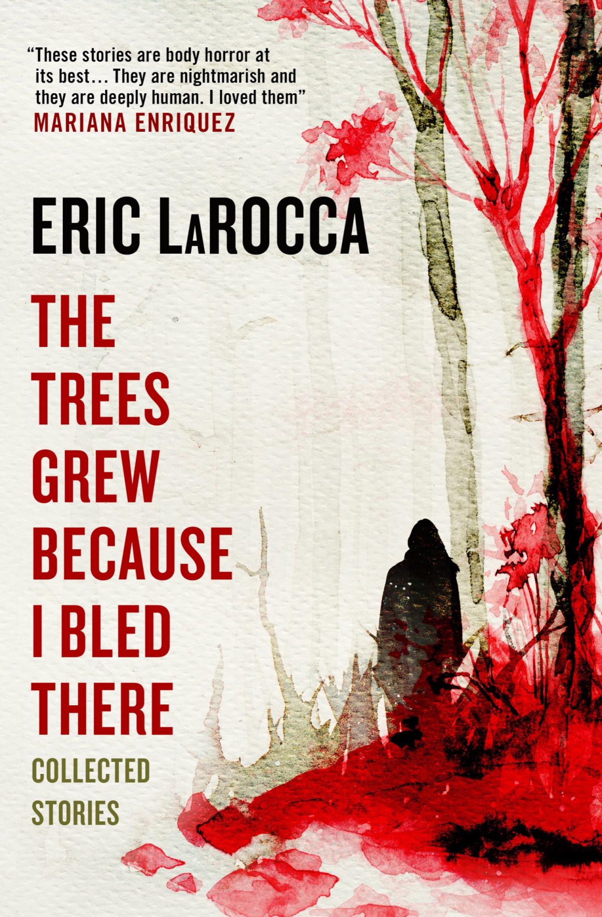 The Trees Grew Because I Bled There Eric Larocca