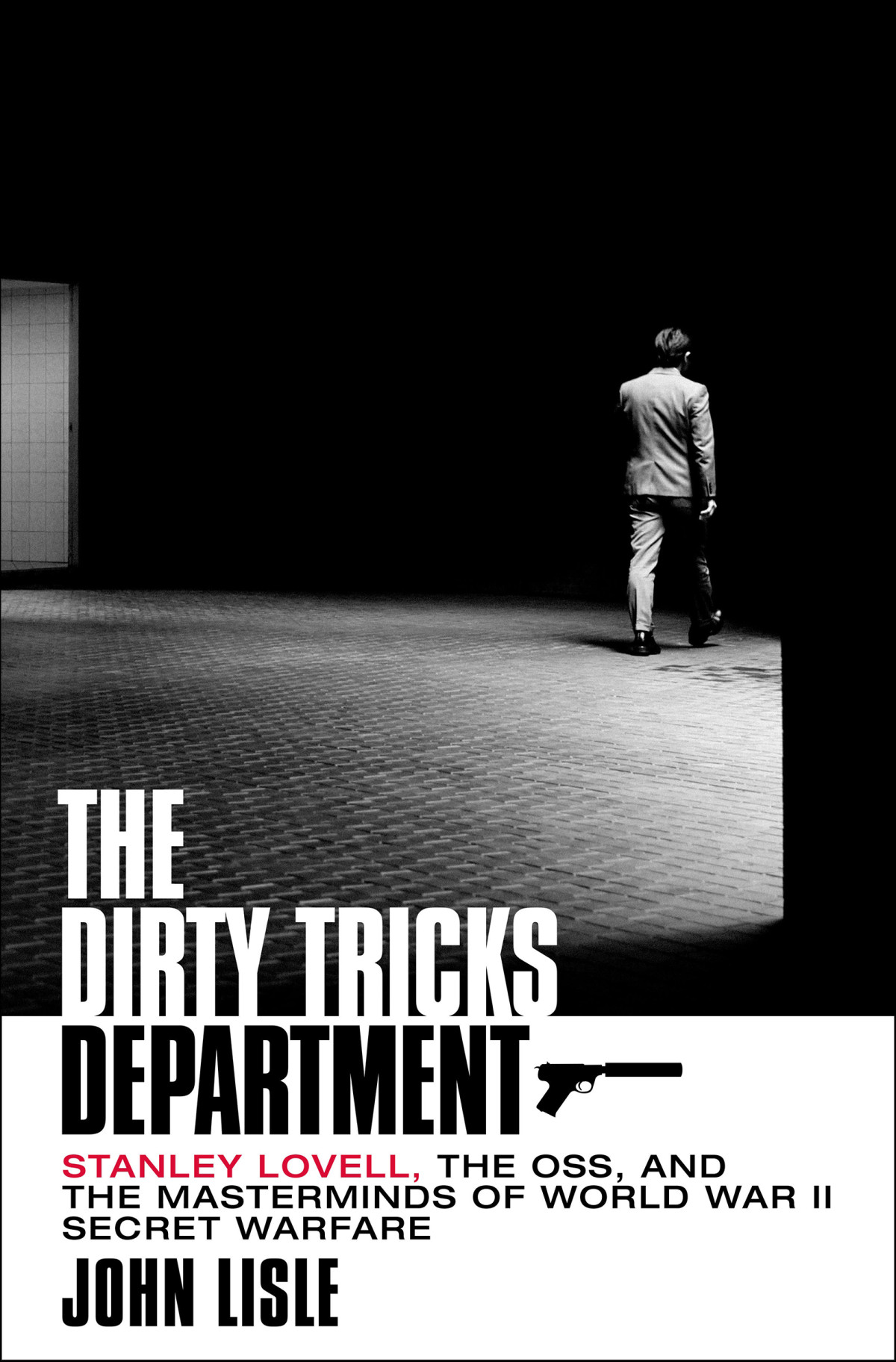 The Dirty Tricks Department Stanley Lovell The Oss And The Masterminds Of World War Ii Secret Warfare John Lisle