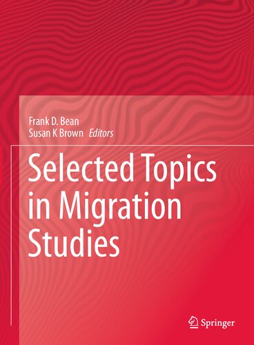 Selected Topics In Migration Studies Frank D Bean Susan K Brown