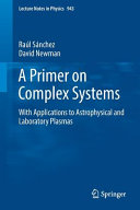 A Primer On Complex Systems With Applications To Astrophysical And Laboratory Plasmas Ral Snchez