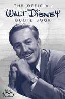The Official Walt Disney Quote Book Over 300 Quotes With Newly Researched And Assembled Material Walter Disney