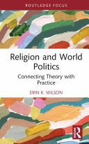 Religion And World Politics Connecting Theory With Practice Erin K Wilson